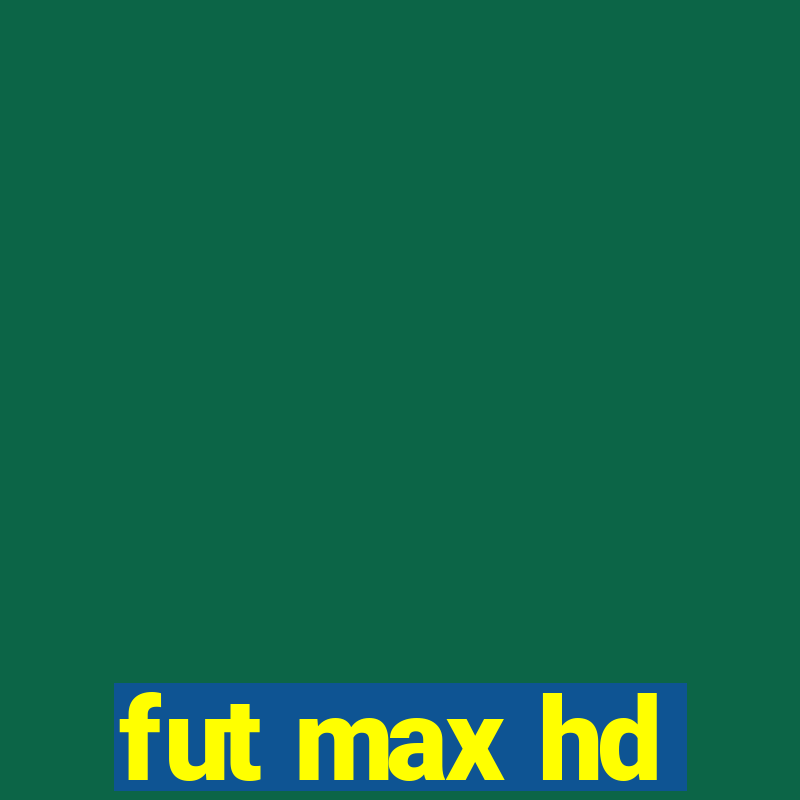 fut max hd